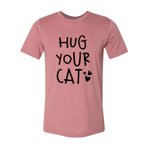 Hug Your Cat Shirt