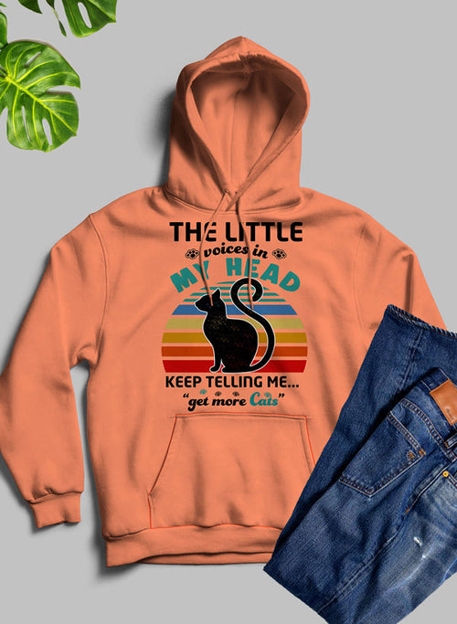 The Little Voices In My Head Keep Telling Me Get More Cats Hoodie