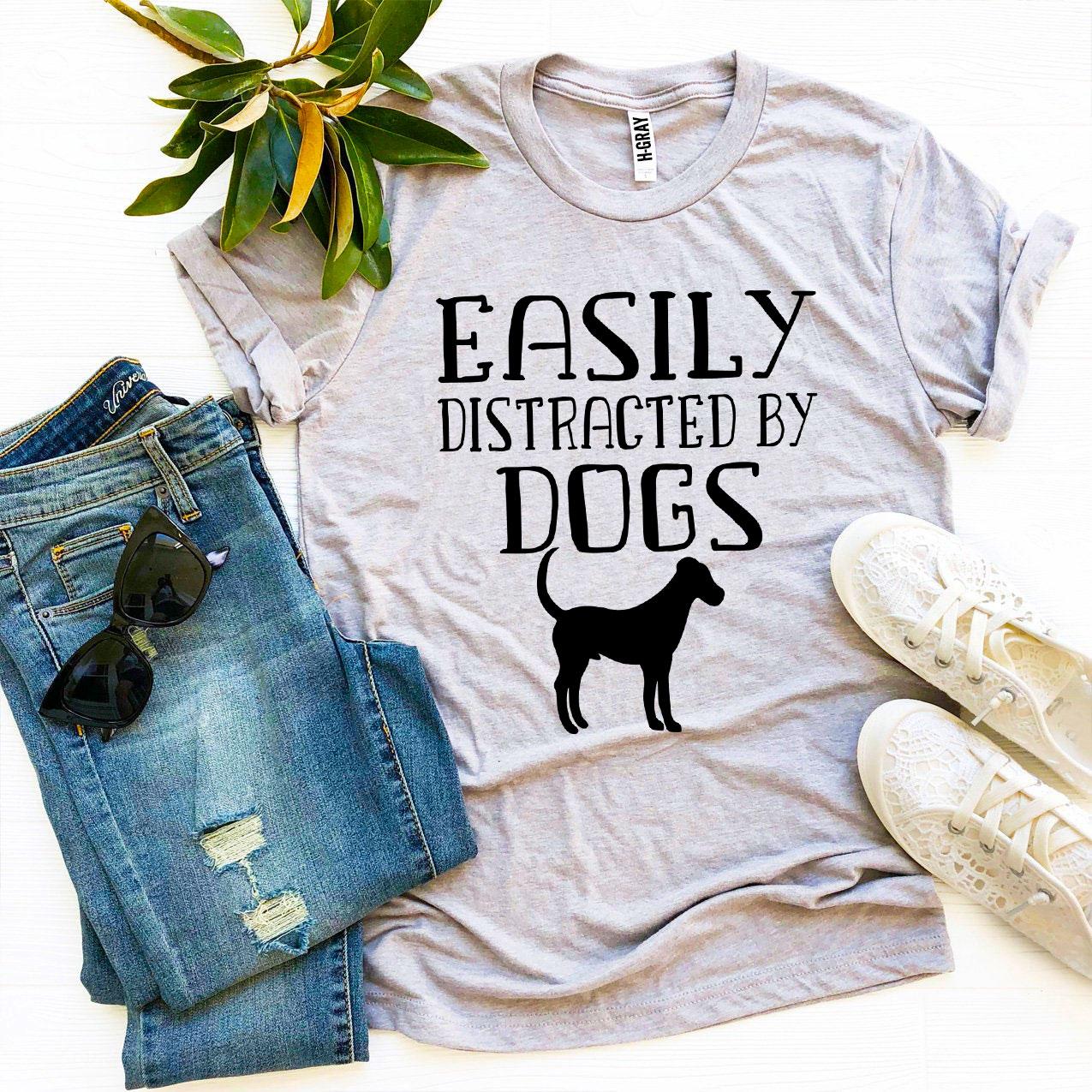 Easily Distracted By Dogs Shirt