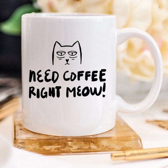 Need Coffee Right Meow Coffee Mug
